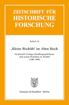 ›Kleine Bischöfe‹ im Alten Reich: Strukturelle Zwänge, Handlungsspielräume und soziale Praktiken im Wandel (1200–1600)