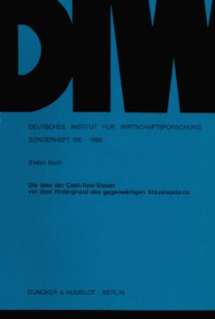 Die Idee der Cash-flow-Steuer vor dem Hintergrund des gegenwärtigen Steuersystems