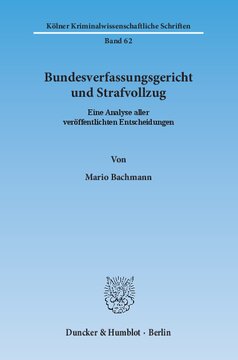 Bundesverfassungsgericht und Strafvollzug: Eine Analyse aller veröffentlichten Entscheidungen