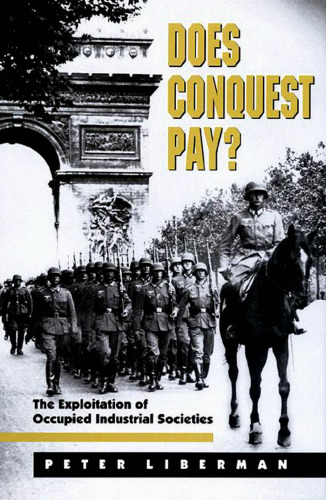 Does Conquest Pay? The Exploitation of Occupied Industrial Societies