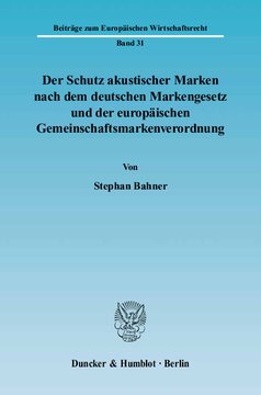 Der Schutz akustischer Marken nach dem deutschen Markengesetz und der europäischen Gemeinschaftsmarkenverordnung