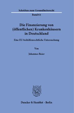 Die Finanzierung von (öffentlichen) Krankenhäusern in Deutschland: Eine EU-beihilfenrechtliche Untersuchung