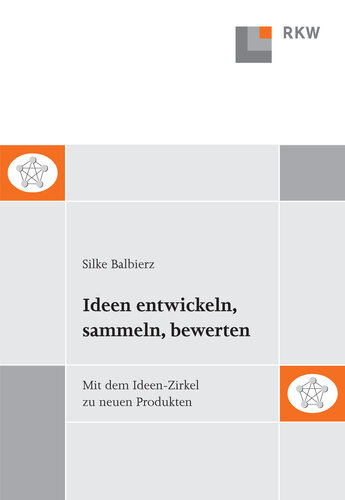 Ideen entwickeln, sammeln, bewerten: Mit dem Ideen-Zirkel zu neuen Produkten