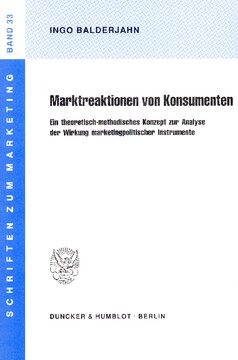 Marktreaktionen von Konsumenten: Ein theoretisch-methodisches Konzept zur Analyse der Wirkung marktpolitischer Instrumente