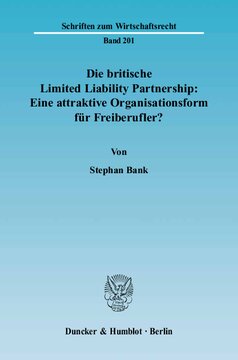 Die britische Limited Liability Partnership: Eine attraktive Organisationsform für Freiberufler?: Eine rechtsvergleichende Untersuchung des britischen und deutschen Rechts unter besonderer Berücksichtigung der europäischen Niederlassungsfreiheit