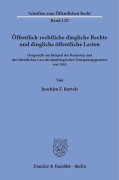 Öffentlich-rechtliche dingliche Rechte und dingliche öffentliche Lasten,: dargestellt am Beispiel der Baulasten und der öffentlichen Last des hamburgischen Enteignungsgesetzes von 1963