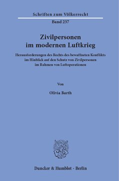 Zivilpersonen im modernen Luftkrieg: Herausforderungen des Rechts des bewaffneten Konflikts im Hinblick auf den Schutz von Zivilpersonen im Rahmen von Luftoperationen