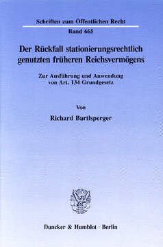 Der Rückfall stationierungsrechtlich genutzten früheren Reichsvermögens: Zur Ausführung und Anwendung von Art. 134 Grundgesetz