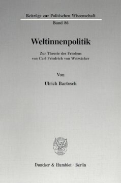 Weltinnenpolitik: Zur Theorie des Friedens von Carl Friedrich von Weizsäcker