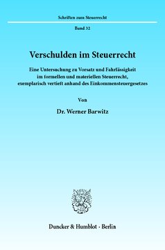 Verschulden im Steuerrecht: Eine Untersuchung zu Vorsatz und Fahrlässigkeit im formellen und materiellen Steuerrecht, exemplarisch vertieft anhand des Einkommensteuergesetzes