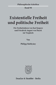 Existentielle Freiheit und politische Freiheit: Die Freiheitsideen von Karl Jaspers und Friedrich August von Hayek im Vergleich