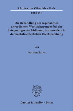 Die Behandlung der sogenannten unverdienten Wertsteigerungen bei der Enteignungsentschädigung, insbesondere in der höchstrichterlichen Rechtsprechung