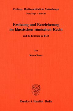 Ersitzung und Bereicherung im klassischen römischen Recht und die Ersitzung im BGB