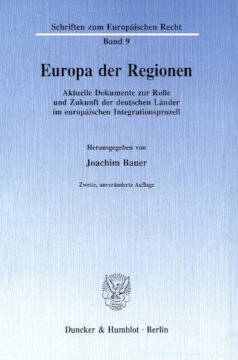 Europa der Regionen: Aktuelle Dokumente zur Rolle und Zukunft der deutschen Länder im europäischen Integrationsprozeß