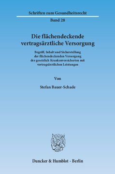 Die flächendeckende vertragsärztliche Versorgung: Begriff, Inhalt und Sicherstellung der flächendeckenden Versorgung der gesetzlich Krankenversicherten mit vertragsärztlichen Leistungen