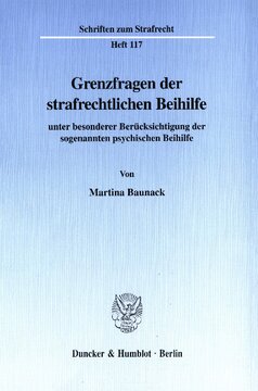 Grenzfragen der strafrechtlichen Beihilfe: unter besonderer Berücksichtigung der sogenannten psychischen Beihilfe