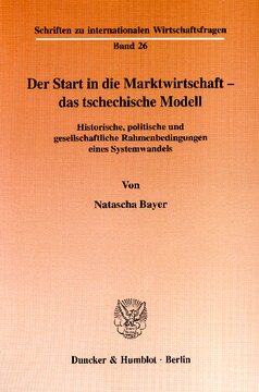 Der Start in die Marktwirtschaft - das tschechische Modell: Historische, politische und gesellschaftliche Rahmenbedingungen eines Systemwandels