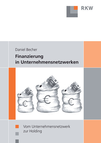 Finanzierung in Unternehmensnetzwerken: Vom Unternehmensnetzwerk zur Holding