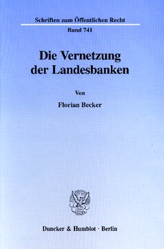 Die Vernetzung der Landesbanken: Eine Untersuchung über verfassungsrechtliche Bedingungen und Grenzen der Kapitalisierung und partiellen Übernahme von Landesbanken/Girozentralen sowie der Einrichtung länderübergreifender Institute