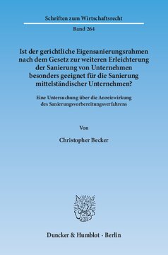 Ist der gerichtliche Eigensanierungsrahmen nach dem Gesetz zur weiteren Erleichterung der Sanierung von Unternehmen besonders geeignet für die Sanierung mittelständischer Unternehmen?: Eine Untersuchung über die Anreizwirkung des Sanierungsvorbereitungsverfahrens