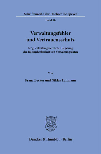 Verwaltungsfehler und Vertrauensschutz: Möglichkeiten gesetzlicher Regelung der Rücknehmbarkeit von Verwaltungsakten
