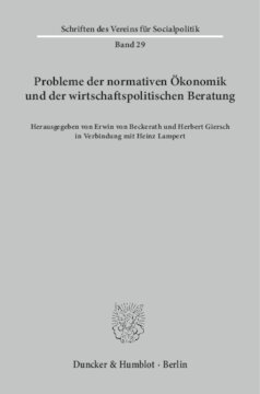 Probleme der normativen Ökonomik und der wirtschaftspolitischen Beratung: Verhandlungen auf der Arbeitstagung des Vereins für Socialpolitik in Bad Homburg 1962