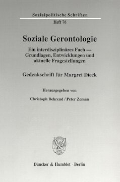 Soziale Gerontologie: Ein interdisziplinäres Fach - Grundlagen, Entwicklungen und aktuelle Fragestellungen. Gedenkschrift für Margret Dieck