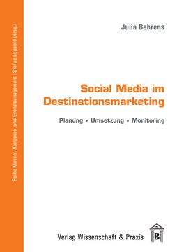 Social Media im Destinationsmarketing: Planung – Umsetzung – Monitoring