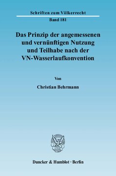 Das Prinzip der angemessenen und vernünftigen Nutzung und Teilhabe nach der VN-Wasserlaufkonvention