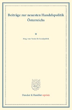 Beiträge zur neuesten Handelspolitik Österreichs: Hrsg. vom Verein für Socialpolitik. (Schriften des Vereins für Socialpolitik XCIII)