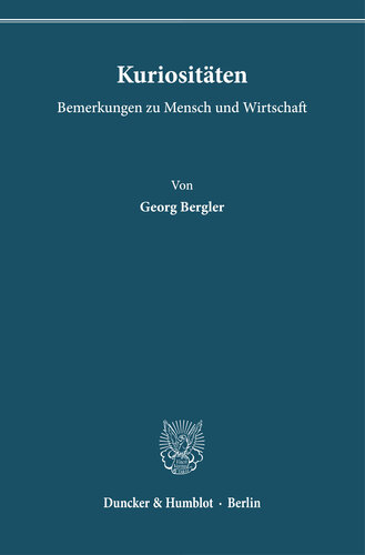 Kuriositäten: Bemerkungen zu Mensch und Wirtschaft. (Marktwirtschaft und Verbrauch 30)