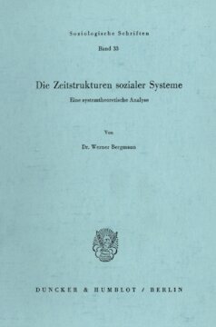 Die Zeitstrukturen sozialer Systeme: Eine systemtheoretische Analyse