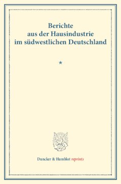 Berichte aus der Hausindustrie im südwestlichen Deutschland: Die deutsche Hausindustrie, dritter Band. (Schriften des Vereins für Socialpolitik XLI)