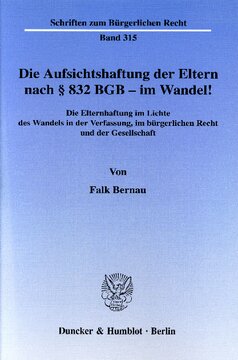 Die Aufsichtshaftung der Eltern nach § 832 BGB - im Wandel!: Die Elternhaftung im Lichte des Wandels in der Verfassung, im bürgerlichen Recht und der Gesellschaft