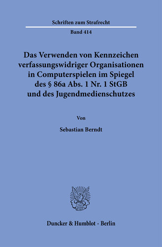 Das Verwenden von Kennzeichen verfassungswidriger Organisationen in Computerspielen im Spiegel des § 86a Abs. 1 Nr. 1 StGB und des Jugendmedienschutzes