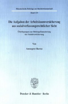 Die Aufgaben der Arbeitslosenversicherung aus sozialverfassungsrechtlicher Sicht: Überlegungen zur Beitragsfinanzierung der Sozialversicherung