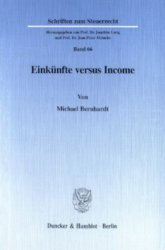 Einkünfte versus Income: Eine systemvergleichende und wertende Betrachtung des deutschen Einkünftebegriffs und dessen US-amerikanischen Synonyms, insbesondere dargestellt am Beispiel der Vermietung und Verpachtung von Wohnimmobilien