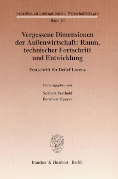 Vergessene Dimensionen der Außenwirtschaft: Raum, technischer Fortschritt und Entwicklung: Festschrift für Detlef Lorenz