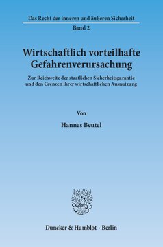 Wirtschaftlich vorteilhafte Gefahrenverursachung: Zur Reichweite der staatlichen Sicherheitsgarantie und den Grenzen ihrer wirtschaftlichen Ausnutzung