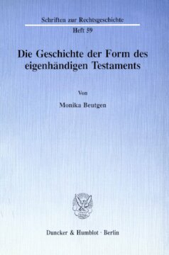 Die Geschichte der Form des eigenhändigen Testaments