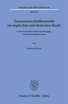 Zusammenschlußkontrolle im englischen und deutschen Recht: unter besonderer Berücksichtigung von Sanierungsfusionen