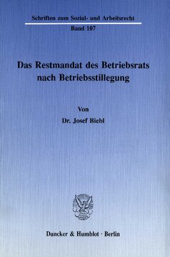 Das Restmandat des Betriebsrats nach Betriebsstillegung