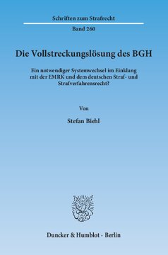 Die Vollstreckungslösung des BGH: Ein notwendiger Systemwechsel im Einklang mit der EMRK und dem deutschen Straf- und Strafverfahrensrecht?