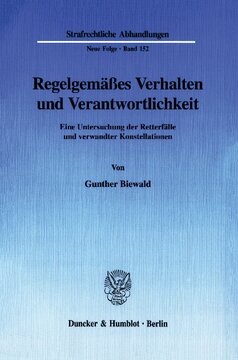 Regelgemäßes Verhalten und Verantwortlichkeit: Eine Untersuchung der Retterfälle und verwandter Konstellationen