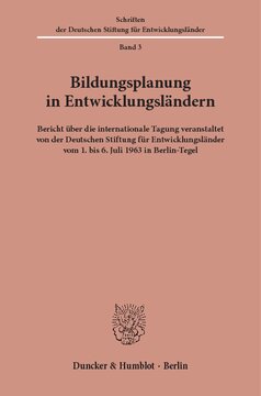 Bildungsplanung in Entwicklungsländern: Bericht über die internationale Tagung veranstaltet von der Deutschen Stiftung für Entwicklungsländer vom 1. bis 6. Juli 1963 in Berlin-Tegel