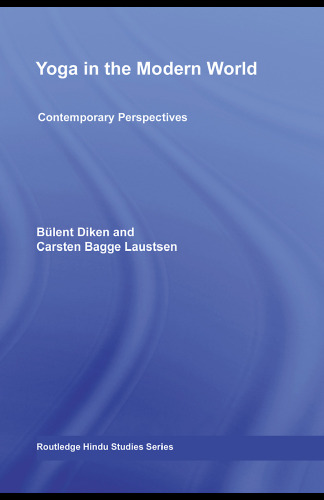 Yoga in the Modern World: Contemporary Perspectives (Routledge Hindu Studies)