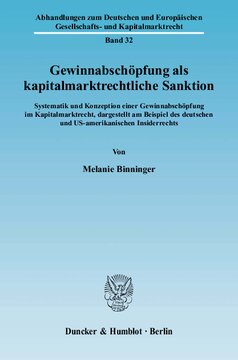 Gewinnabschöpfung als kapitalmarktrechtliche Sanktion: Systematik und Konzeption einer Gewinnabschöpfung im Kapitalmarktrecht, dargestellt am Beispiel des deutschen und US-amerikanischen Insiderrechts