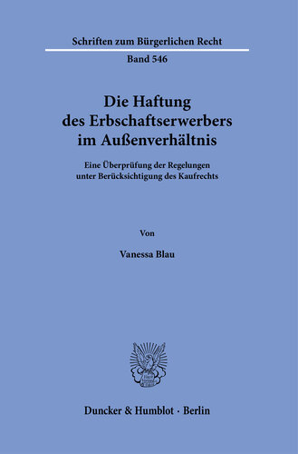 Die Haftung des Erbschaftserwerbers im Außenverhältnis: Eine Überprüfung der Regelungen unter Berücksichtigung des Kaufrechts