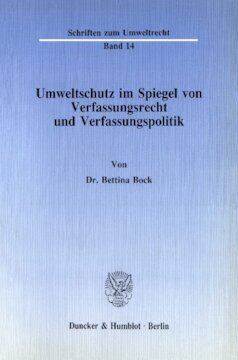 Umweltschutz im Spiegel von Verfassungsrecht und Verfassungspolitik