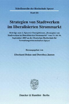 Strategien von Stadtwerken im liberalisierten Strommarkt: Beiträge zum 2. Speyerer Energieforum »Strategien von Stadtwerken im liberalisierten Strommarkt« vom 15. bis 16. September 2005 an der Deutschen Hochschule für Verwaltungswissenschaften Speyer